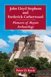 John Lloyd Stephens and Frederick Catherwood synopsis, comments