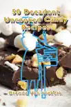 50 Decadent Uncooked Candy Recipes synopsis, comments