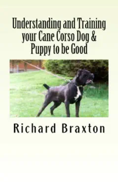 understanding and training your cane corso dog & puppy to be good book cover image
