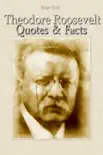 Theodore Roosevelt: Quotes & Facts sinopsis y comentarios
