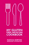 My Gluten Free Mexican Cookbook sinopsis y comentarios