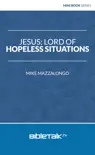 Jesus: Lord of Hopeless Situations