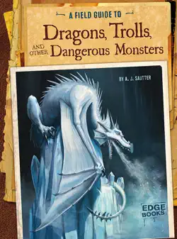 a field guide to dragons, trolls, and other dangerous monsters book cover image