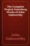 The Complete Project Gutenberg Works of John Galsworthy synopsis, comments