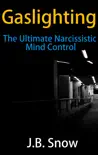 Gaslighting: The Ultimate Narcissistic Mind Control book summary, reviews and download