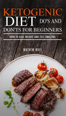 ketogenic diet do's and don'ts for beginners: how to lose weight and feel amazing book cover image