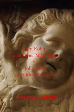 jim rohn and other motivators vs. john piper and other calvinists book cover image