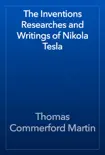 The Inventions Researches and Writings of Nikola Tesla e-book