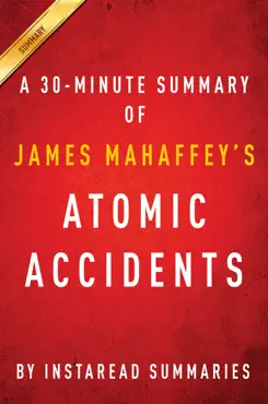 atomic accidents by james mahaffey - a 30-minute instaread summary book cover image