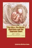 Pro-Life v. Pro-Death: Abortions and the Supreme Court sinopsis y comentarios