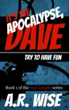It's the Apocalypse, Dave. Try to Have Fun. sinopsis y comentarios