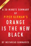 Orange Is the New Black by Piper Kerman - A 30-minute Instaread Summary synopsis, comments