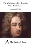 The Works of the Rev. Jonathan Swift - Volume XIII sinopsis y comentarios