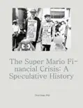 The Super Mario Financial Crisis book summary, reviews and download