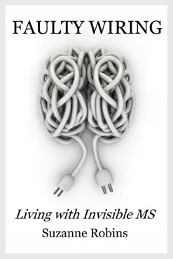 faulty wiring: living with invisible ms book cover image