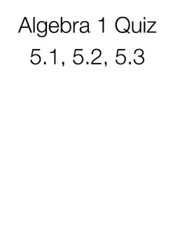 algebra 1 quiz 5.1, 5.2, 5.3 book cover image