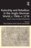 Rulership and Rebellion in the Anglo-Norman World, c.1066-c.1216 sinopsis y comentarios