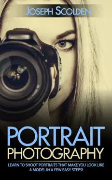 portrait photography: learn to shoot portraits that make you look like a model in a few easy steps! book cover image