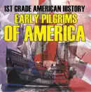 1st Grade American History: Early Pilgrims of America e-book