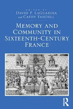 memory and community in sixteenth-century france book cover image