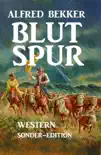 Alfred Bekker Western: Blutspur sinopsis y comentarios