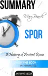 Summary Mary Beard’s SPQR: A History of Ancient Rome sinopsis y comentarios