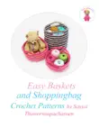 Easy Baskets and Shopping Bag Crochet Patterns synopsis, comments