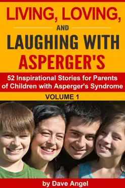 living, loving and laughing with asperger’s (52 tips, stories and inspirational ideas for parents of children with asperger's) volume 1 book cover image