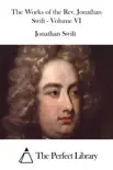 The Works of the Rev. Jonathan Swift - Volume VI sinopsis y comentarios