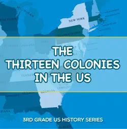 the thirteen colonies in the us : 3rd grade us history series book cover image