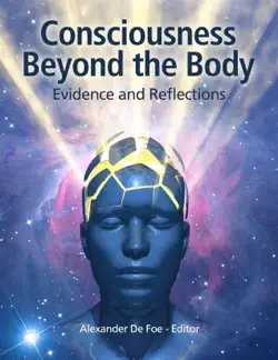 consciousness beyond the body: evidence and reflections book cover image
