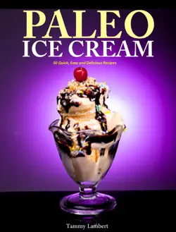 paleo ice cream 50 quick, easy and delicious recipes book cover image