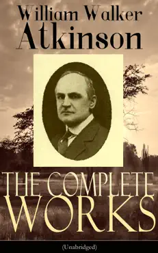 the complete works of william walker atkinson (unabridged) imagen de la portada del libro