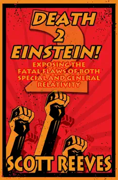 death to einstein! 2: exposing the fatal flaws of both special and general relativity book cover image