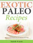 Exotic Paleo recipes Unlock the Paleo Potential to Turn Your Body into a Fat Furnace sinopsis y comentarios