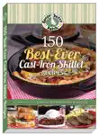 150 Best-Ever Cast Iron Skillet Recipes synopsis, comments
