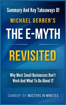 the e-myth revisited: why most small businesses don't work and what to do about it summary & key takeaways in 20 minutes book cover image