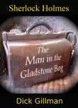 Sherlock Holmes and The Man in the Gladstone Bag sinopsis y comentarios