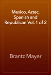 Mexico, Aztec, Spanish and Republican Vol. 1 of 2 reviews