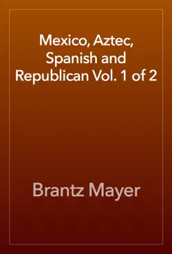 mexico, aztec, spanish and republican vol. 1 of 2 book cover image