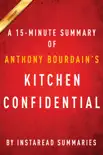 Kitchen Confidential by Anthony Bourdain - A 15-minute Summary synopsis, comments