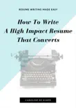 How To Write An Impressive, High Impact Resume That Converts synopsis, comments