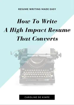 how to write an impressive, high impact resume that converts book cover image