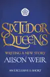 Six Tudor Queens: Writing a New Story sinopsis y comentarios