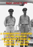 A Comparative Analysis Of The Military Leadership Styles Of Ernest J. King And Chester W. Nimitz synopsis, comments