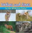 Wolves and Foxes in the Wild Fun Facts synopsis, comments