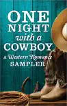 One Night with a Cowboy: A Western Romance Sampler book summary, reviews and download
