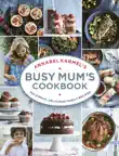 Annabel Karmel’s Busy Mum’s Cookbook sinopsis y comentarios
