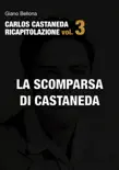 La scomparsa di Castaneda (Carlos Castaneda Ricapitolazione vol.3) sinopsis y comentarios