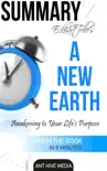 Eckhart Tolle's A New Earth Awakening to Your Life's Purpose Summary sinopsis y comentarios